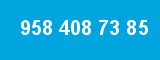 958 408 73 85 958 408 73 85